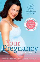 Your Pregnancy Week by Week, 8th Edition (Your Pregnancy Series) by Glade B. Curtis Paperback Book