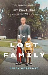 The Lost Family: How DNA Testing Is Upending Who We Are by Libby Copeland Paperback Book