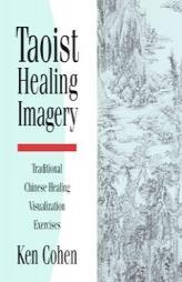 Taoist Healing Imagery by Ken Cohen Paperback Book