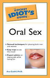 The Pocket Idiot's Guide to Oral Sex (The Pocket Idiot's Guide) by Ava Cadell Paperback Book