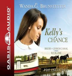 Kelly's Chance (Brides of Lehigh Canal) by Wanda Brunstetter Paperback Book