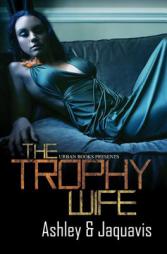 The Trophy Wife by Ashley & JaQuavis Paperback Book