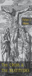 Cross and the Beatitudes by Fulton J. Sheen Paperback Book