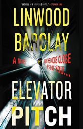 Elevator Pitch: A Novel by Linwood Barclay Paperback Book