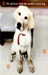 Marley & Me: Life and Love with the World's Worst Dog by John Grogan Paperback Book
