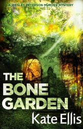 The Bone Garden: Number 5 in series (Wesley Peterson) by Kate Ellis Paperback Book