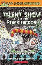 The Talent Show from the Black Lagoon (Black Lagoon Adventures, No. 2) by Mike Thaler Paperback Book