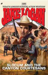 Slocum #400: Slocum and the Canyon Courtesans by Jake Logan Paperback Book