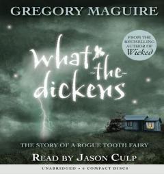 What-the-dickens by Gregory Maguire Paperback Book
