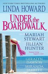 Under The Boardwalk: A Dazzling Collection Of All New Summertime Love Stories by Linda Howard Paperback Book