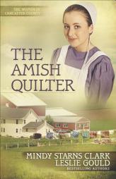 The Amish Quilter (The Women of Lancaster County) by Mindy Starns Clark Paperback Book