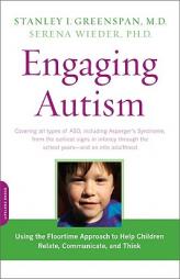 Engaging Autism: Using the Floortime Approach to Help Children Relate, Communicate, and Think (Merloyd Lawrence Book) by Stanley I. Greenspan Paperback Book