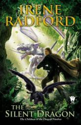 The Silent Dragon: Children of the Dragon Nimbus #1 by Irene Radford Paperback Book