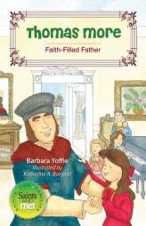Thomas More Faith-Filled Father (Saints and Me) by Barbara Yoffie Paperback Book