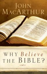 Why Believe the Bible? by John MacArthur Paperback Book