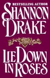 Lie Down In Roses by Shannon Drake Paperback Book