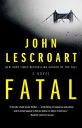 Fatal: A Novel by John Lescroart Paperback Book