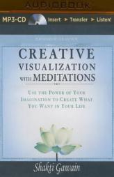 Creative Visualization with Meditations: Use the Power of Your Imagination to Create What You Want in Your Life by Shakti Gawain Paperback Book