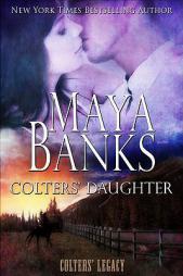 Colters' Daughter (Colters' Legacy) by Maya Banks Paperback Book