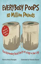 Everybody Poops 10 Million Pounds: Astounding Fecal Facts from a Day in the City by Deuce Flanagan Paperback Book