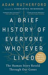 A Brief History of Everyone Who Ever Lived: The Human Story Retold Through Our Genes by Adam Rutherford Paperback Book
