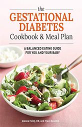 The Gestational Diabetes Cookbook & Meal Plan: A Balanced Eating Guide for You and Your Baby by Traci Houston Paperback Book