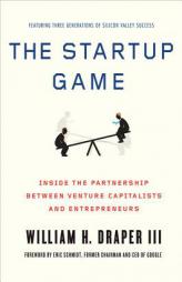 The Startup Game: Inside the Partnership between Venture Capitalists and Entrepreneurs by William H. H. Draper Paperback Book