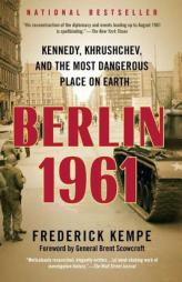 Berlin 1961: Kennedy, Khrushchev, and the Most Dangerous Place on Earth by Frederick Kempe Paperback Book