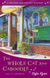The Whole Cat and Caboodle: Second Chance Cat Mystery by Sofie Ryan Paperback Book
