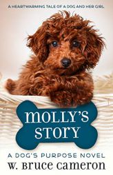 Molly's Story: A Dog's Purpose Puppy Tale by W. Bruce Cameron Paperback Book