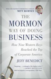 The Mormon Way of Doing Business: How Nine Western Boys Reached the Top of Corporate America by Jeff Benedict Paperback Book