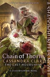 Chain of Thorns (3) (The Last Hours) by Cassandra Clare Paperback Book