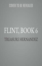Flint, Book 6: A King Is Born (Flint Series, Book 6) by Treasure Hernandez Paperback Book