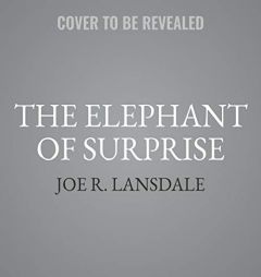 The Elephant of Surprise: The Hap and Leonard Series, book 12 by Joe R. Lansdale Paperback Book