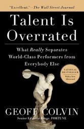 Talent Is Overrated: What Really Separates World-Class Performers from Everybody Else by Geoff Colvin Paperback Book