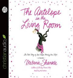 The Antelope in the Living Room: The Real Story of Two People Sharing One Life by Melanie Shankle Paperback Book