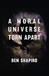 A Moral Universe Torn Apart by Ben Shapiro Paperback Book