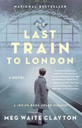 The Last Train to London: A Novel by Meg Waite Clayton Paperback Book