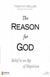 The Reason for God: Belief in an Age of Skepticism by Timothy Keller Paperback Book