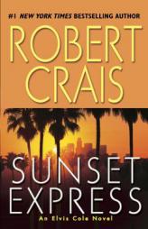 Sunset Express: An Elvis Cole Novel (Elvis Cole Novels) by Robert Crais Paperback Book