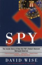 Spy: The Inside Story of How the FBI's Robert Hanssen Betrayed America by David Wise Paperback Book