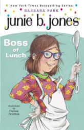 Junie B., First Grader: Boss of Lunch (Junie B. Jones, No. 19) by Barbara Park Paperback Book