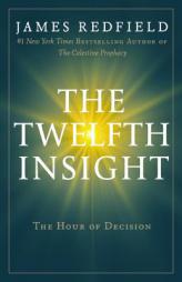 The Twelfth Insight: The Hour of Decision (Celestine Series) by James Redfield Paperback Book