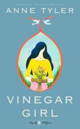 Vinegar Girl: A Novel by Anne Tyler Paperback Book