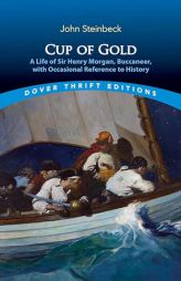 Cup of Gold: A Life of Sir Henry Morgan, Buccaneer, with Occasional Reference to History by John Steinbeck Paperback Book