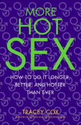 More Hot Sex: How to Do It Longer, Better, and Hotter Than Ever by Tracey Cox Paperback Book