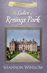The Ladies of Rosings Park: A Pride and Prejudice Sequel and Companion to The Darcys of Pemberley (Volume 4) by Shannon Winslow Paperback Book
