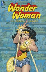 Wonder Woman: The Twelve Labors by Various Paperback Book