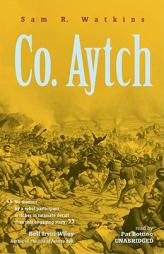 Co. Aytch: The Classic Memoir of the Civil War by a Confederate Soldier by Sam R. Watkins Paperback Book