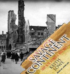 Savage Continent: Europe in the Aftermath of World War II by Keith Lowe Paperback Book